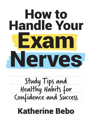cover image of How to Handle Your Exam Nerves: Study Tips and Healthy Habits for Confidence and Success